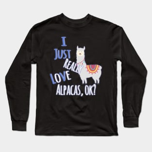 Cute I Just Really Love Alpacas, OK? Funny Long Sleeve T-Shirt